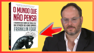 Dica de livro: ‘O Mundo que não Pensa – Franklin Foer