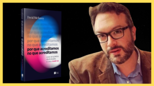 Livro: Por que Acreditamos no que acreditamos